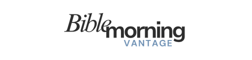 Bible Morning Vantage